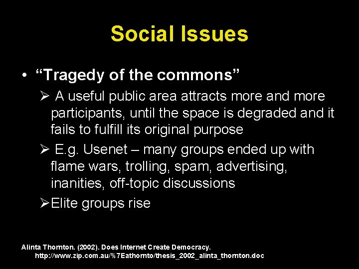 Social Issues • “Tragedy of the commons” Ø A useful public area attracts more