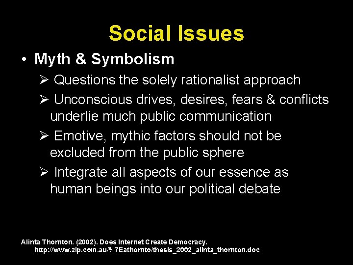 Social Issues • Myth & Symbolism Ø Questions the solely rationalist approach Ø Unconscious