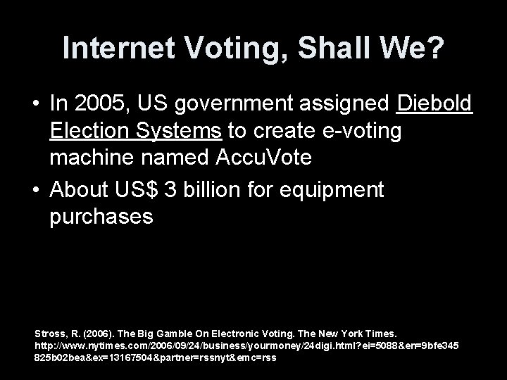 Internet Voting, Shall We? • In 2005, US government assigned Diebold Election Systems to