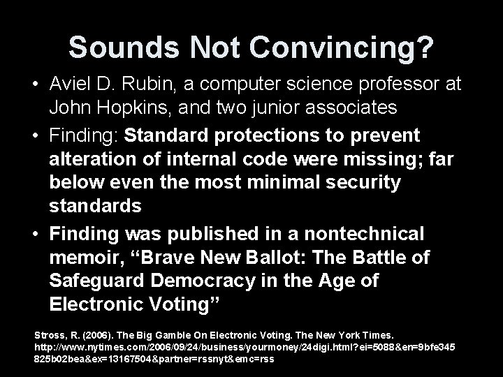 Sounds Not Convincing? • Aviel D. Rubin, a computer science professor at John Hopkins,