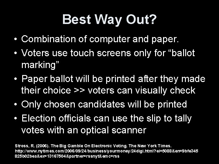 Best Way Out? • Combination of computer and paper. • Voters use touch screens