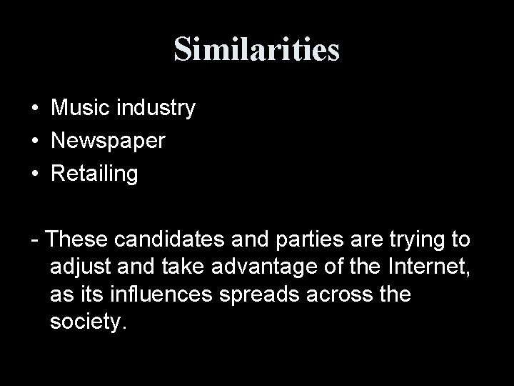 Similarities • Music industry • Newspaper • Retailing - These candidates and parties are