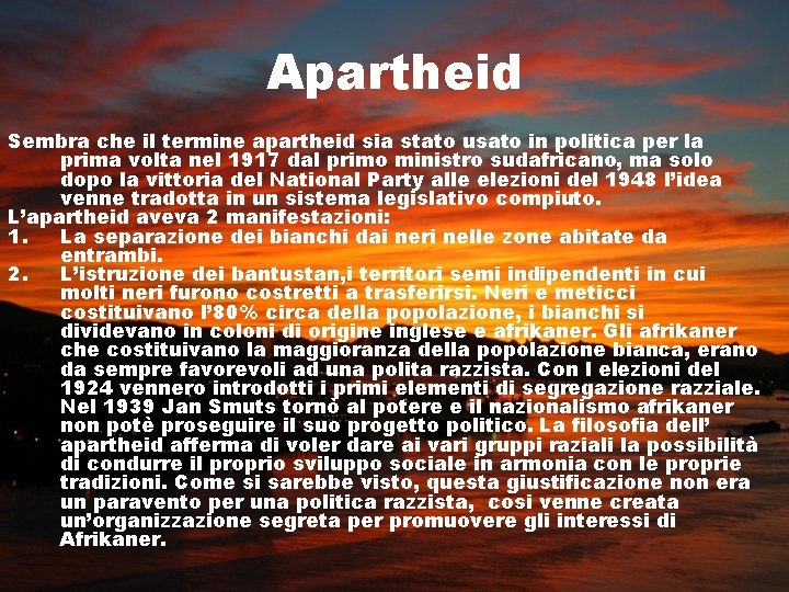 Apartheid Sembra che il termine apartheid sia stato usato in politica per la prima