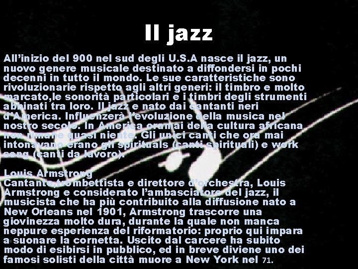 Il jazz All’inizio del 900 nel sud degli U. S. A nasce il jazz,