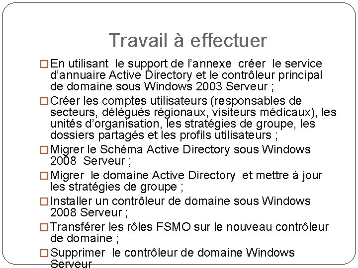 Travail à effectuer � En utilisant le support de l’annexe créer le service d’annuaire