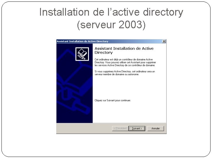 Installation de l’active directory (serveur 2003) 