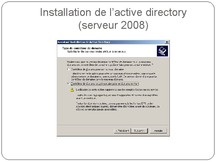 Installation de l’active directory (serveur 2008) 