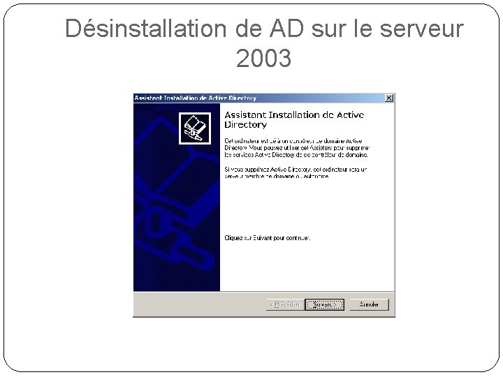 Désinstallation de AD sur le serveur 2003 