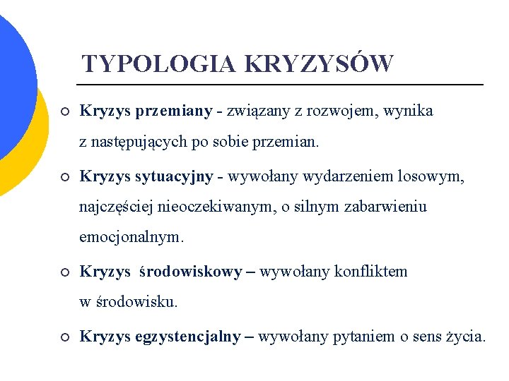 TYPOLOGIA KRYZYSÓW ¡ Kryzys przemiany - związany z rozwojem, wynika z następujących po sobie