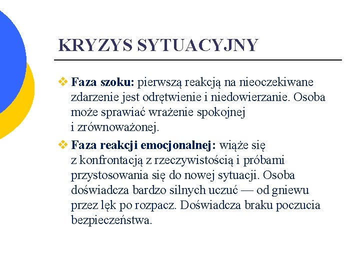 KRYZYS SYTUACYJNY v Faza szoku: pierwszą reakcją na nieoczekiwane zdarzenie jest odrętwienie i niedowierzanie.