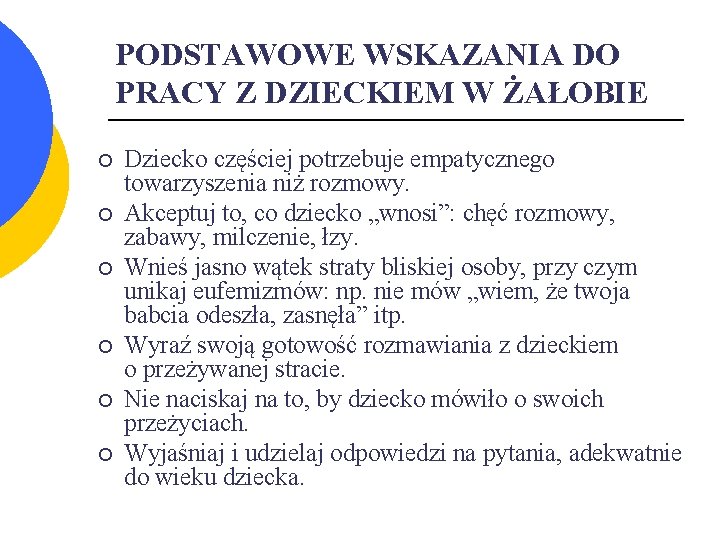 PODSTAWOWE WSKAZANIA DO PRACY Z DZIECKIEM W ŻAŁOBIE ¡ ¡ ¡ Dziecko częściej potrzebuje