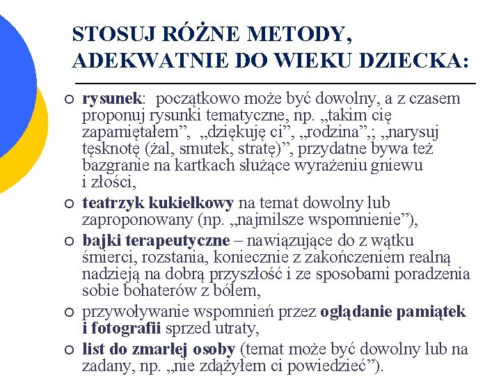 STOSUJ RÓŻNE METODY, ADEKWATNIE DO WIEKU DZIECKA: ¡ ¡ ¡ rysunek: początkowo może być