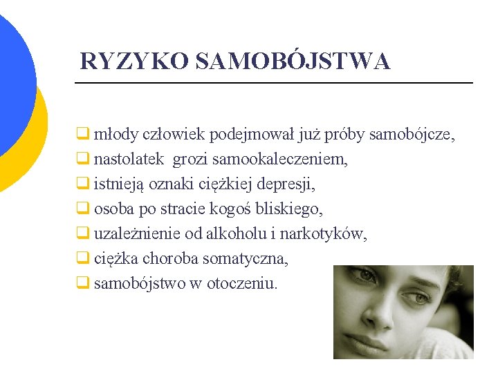 RYZYKO SAMOBÓJSTWA q młody człowiek podejmował już próby samobójcze, q nastolatek grozi samookaleczeniem, q