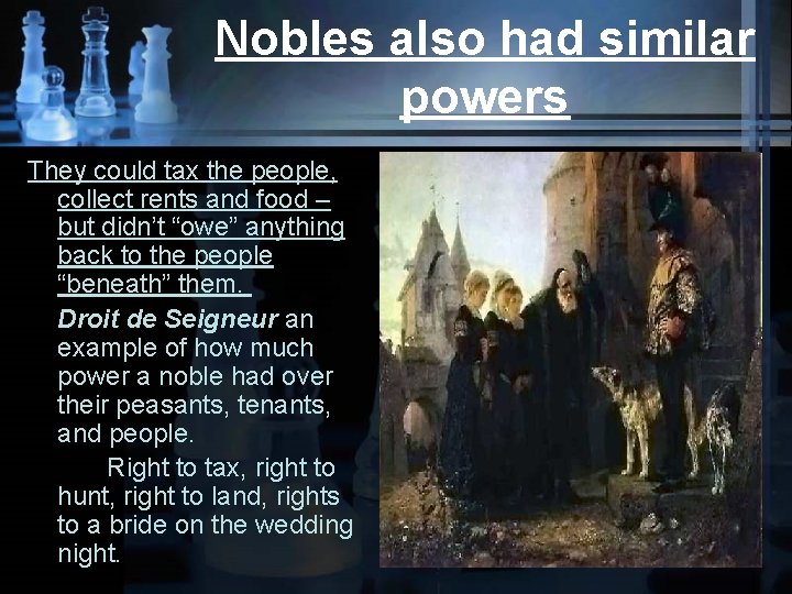 Nobles also had similar powers They could tax the people, collect rents and food