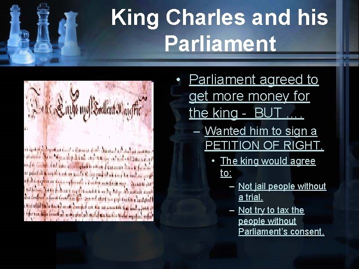 King Charles and his Parliament • Parliament agreed to get more money for the