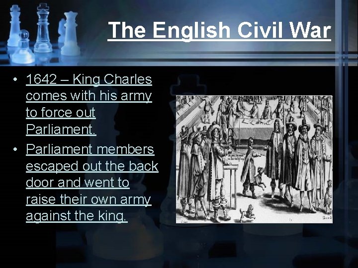 The English Civil War • 1642 – King Charles comes with his army to