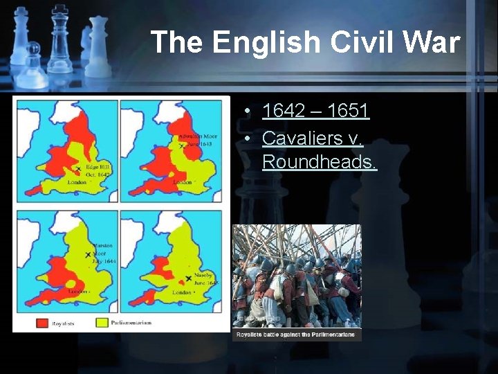 The English Civil War • 1642 – 1651 • Cavaliers v. Roundheads. 