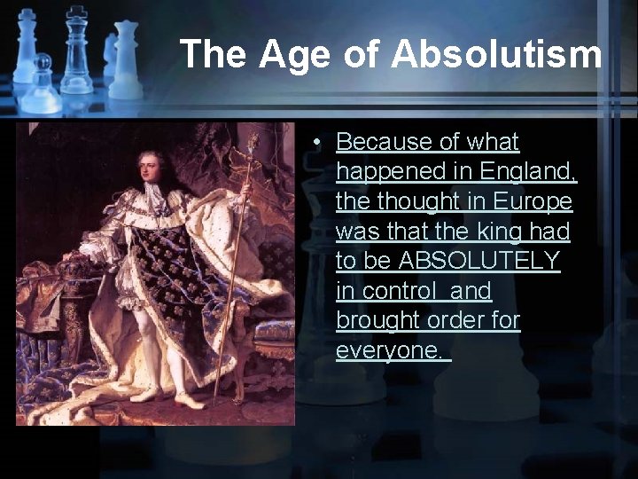 The Age of Absolutism • Because of what happened in England, the thought in