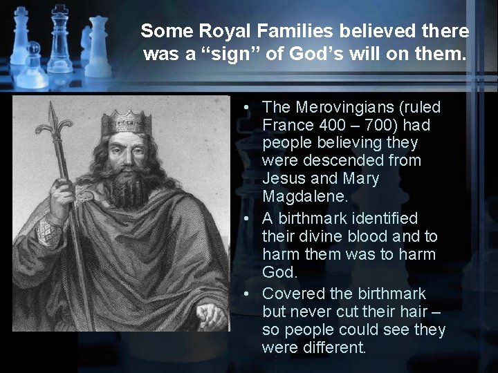 Some Royal Families believed there was a “sign” of God’s will on them. •