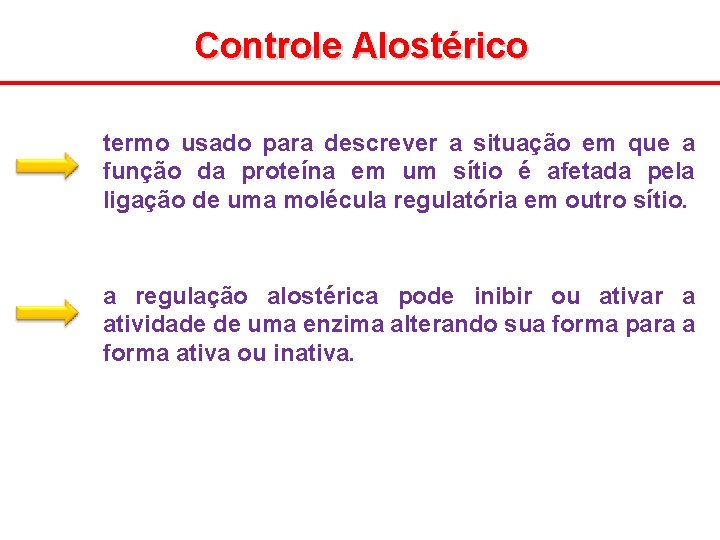 Controle Alostérico termo usado para descrever a situação em que a função da proteína