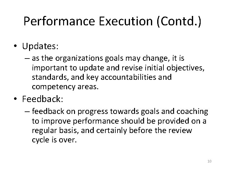 Performance Execution (Contd. ) • Updates: – as the organizations goals may change, it