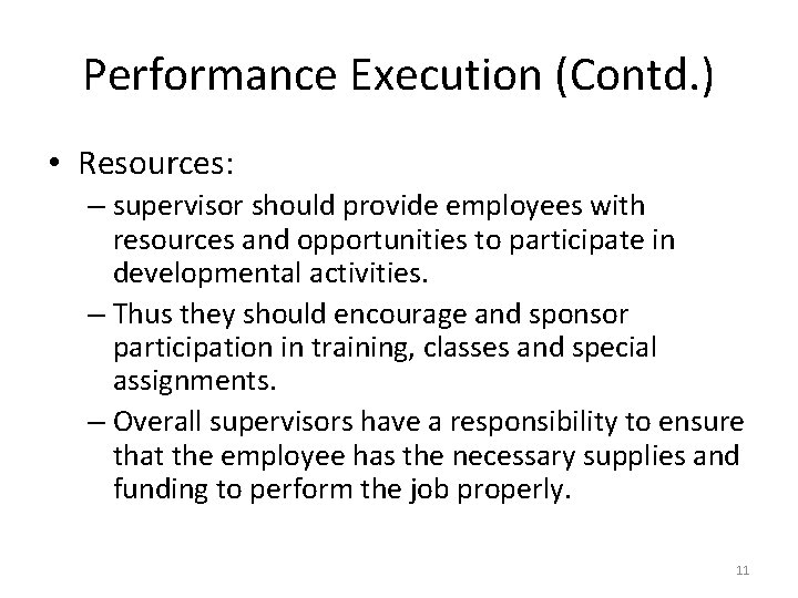 Performance Execution (Contd. ) • Resources: – supervisor should provide employees with resources and