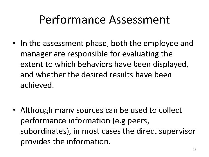 Performance Assessment • In the assessment phase, both the employee and manager are responsible