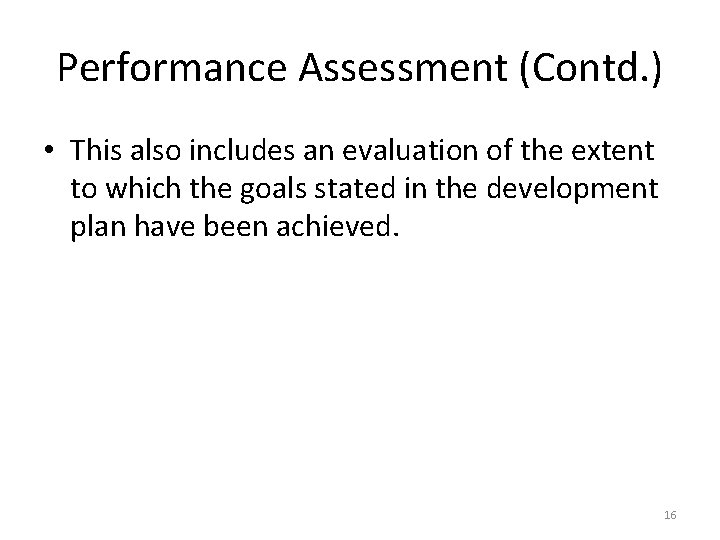 Performance Assessment (Contd. ) • This also includes an evaluation of the extent to