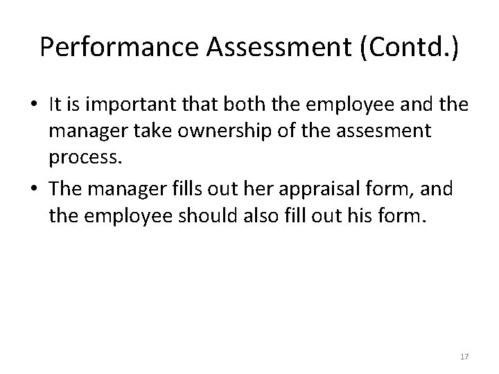 Performance Assessment (Contd. ) • It is important that both the employee and the