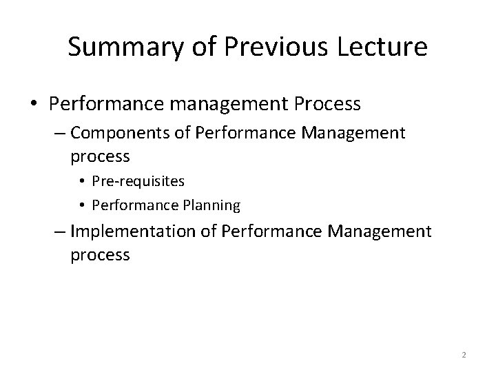 Summary of Previous Lecture • Performance management Process – Components of Performance Management process