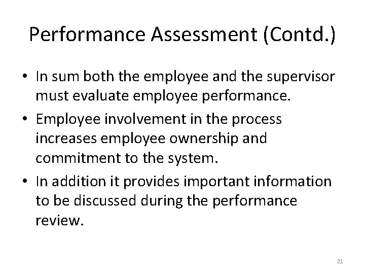 Performance Assessment (Contd. ) • In sum both the employee and the supervisor must