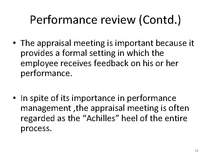 Performance review (Contd. ) • The appraisal meeting is important because it provides a