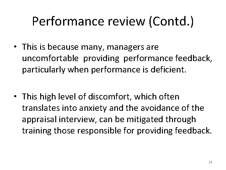 Performance review (Contd. ) • This is because many, managers are uncomfortable providing performance