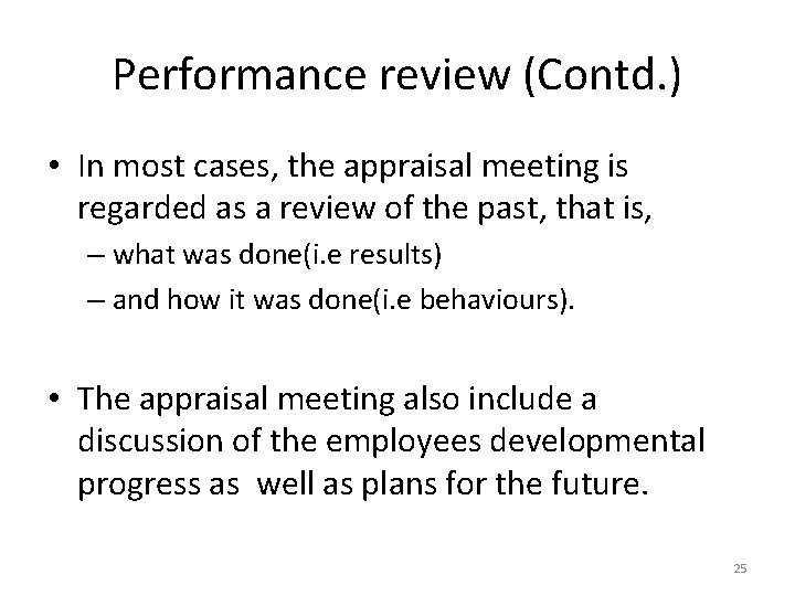 Performance review (Contd. ) • In most cases, the appraisal meeting is regarded as