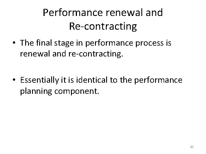 Performance renewal and Re-contracting • The final stage in performance process is renewal and