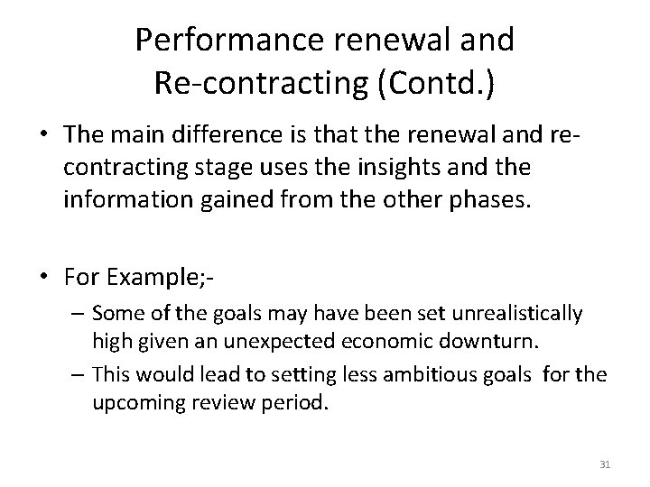 Performance renewal and Re-contracting (Contd. ) • The main difference is that the renewal