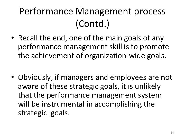 Performance Management process (Contd. ) • Recall the end, one of the main goals