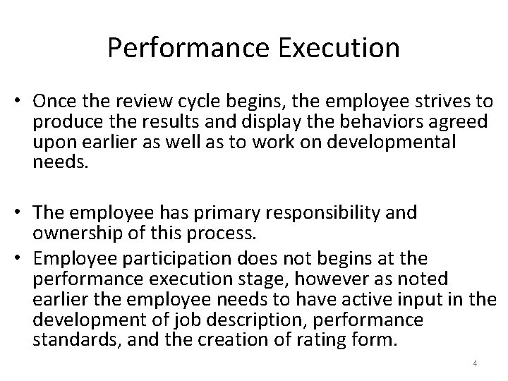 Performance Execution • Once the review cycle begins, the employee strives to produce the
