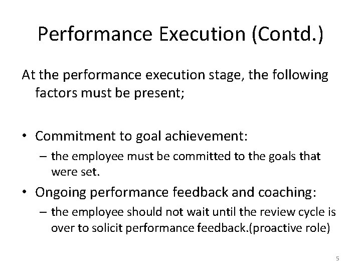 Performance Execution (Contd. ) At the performance execution stage, the following factors must be