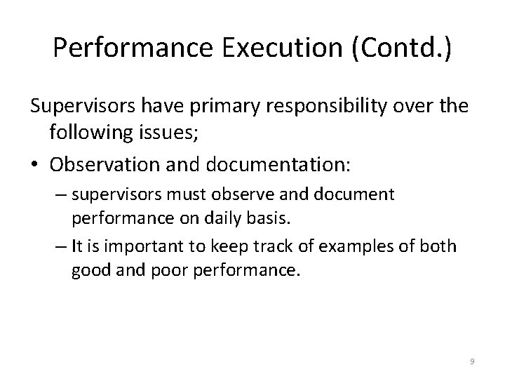 Performance Execution (Contd. ) Supervisors have primary responsibility over the following issues; • Observation