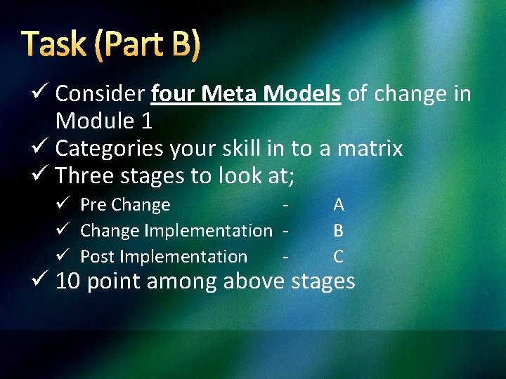 Task (Part B) ü Consider four Meta Models of change in Module 1 ü