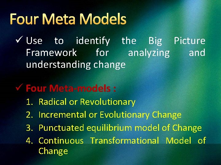 Four Meta Models ü Use to identify the Big Picture Framework for analyzing and