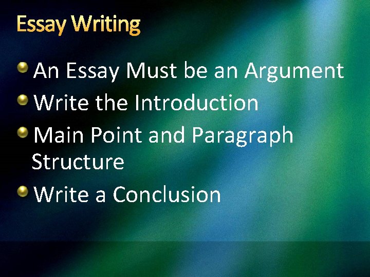 Essay Writing An Essay Must be an Argument Write the Introduction Main Point and