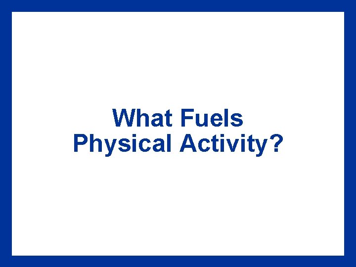 What Fuels Physical Activity? 