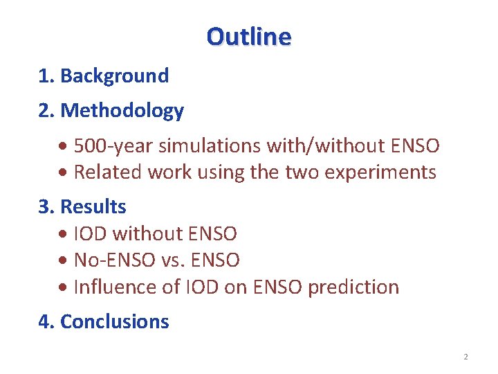 Outline 1. Background 2. Methodology 500 -year simulations with/without ENSO Related work using the