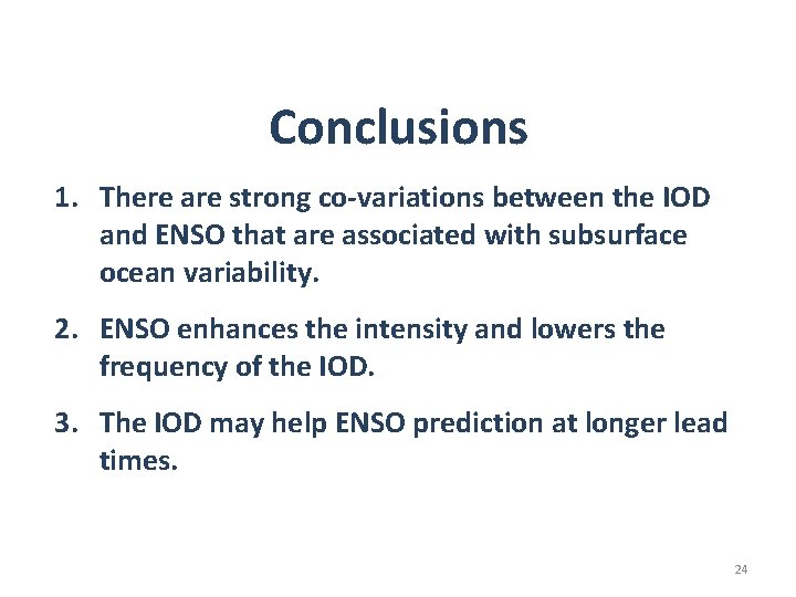 Conclusions 1. There are strong co-variations between the IOD and ENSO that are associated