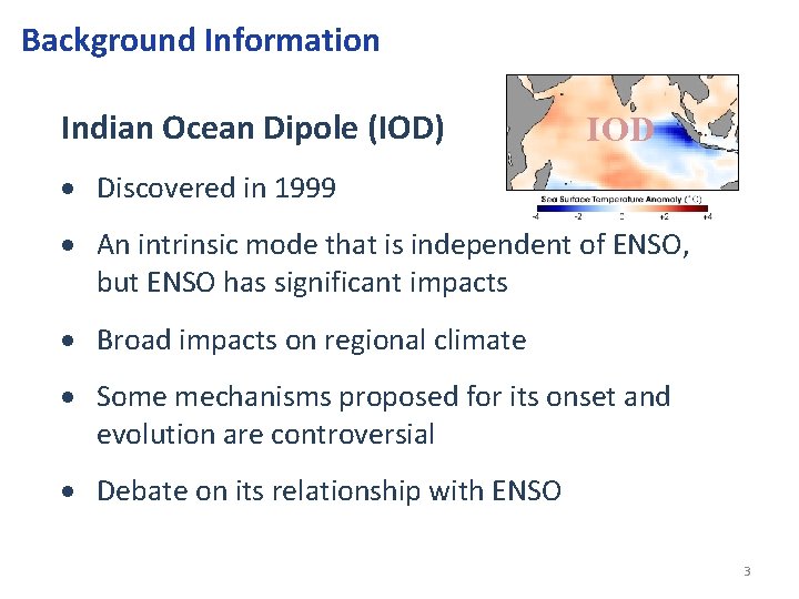 Background Information Indian Ocean Dipole (IOD) IOD Discovered in 1999 An intrinsic mode that