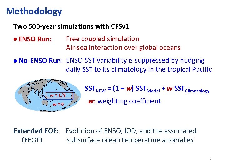 Methodology Two 500 -year simulations with CFSv 1 ENSO Run: Free coupled simulation Air-sea