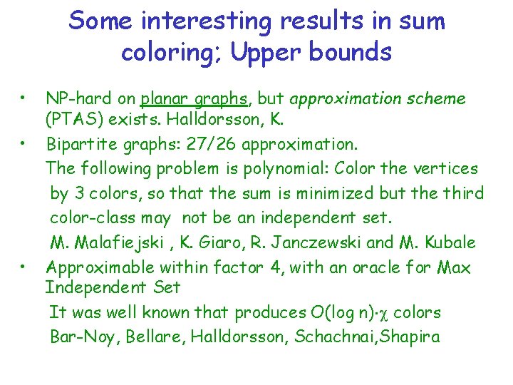 Some interesting results in sum coloring; Upper bounds • • • NP-hard on planar