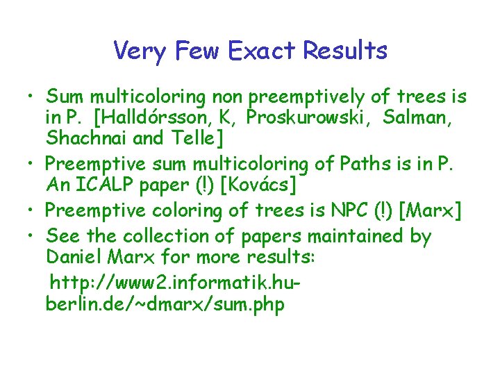 Very Few Exact Results • Sum multicoloring non preemptively of trees is in P.